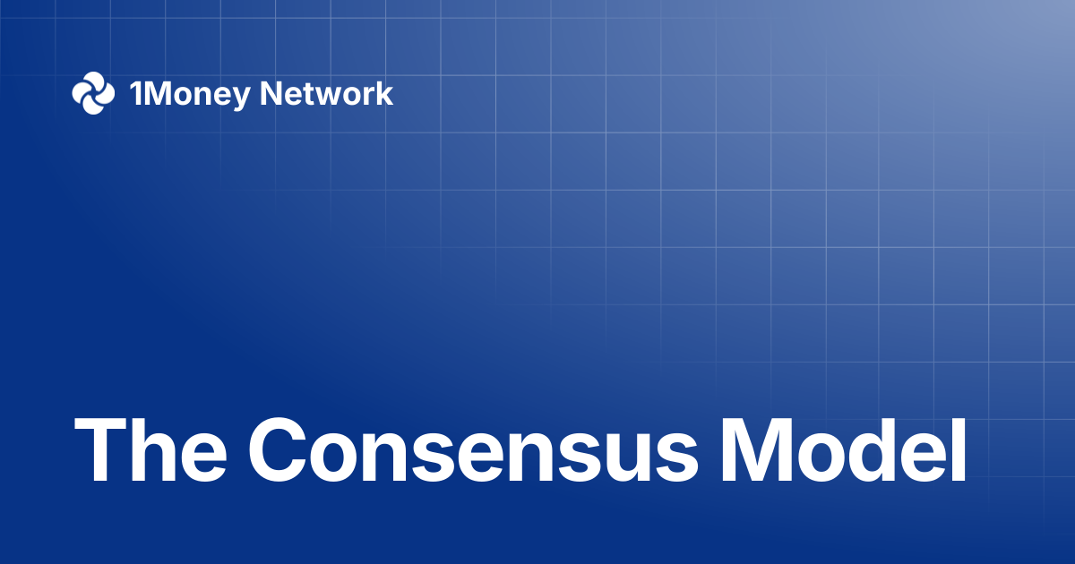 The Consensus Model | 1Money Network