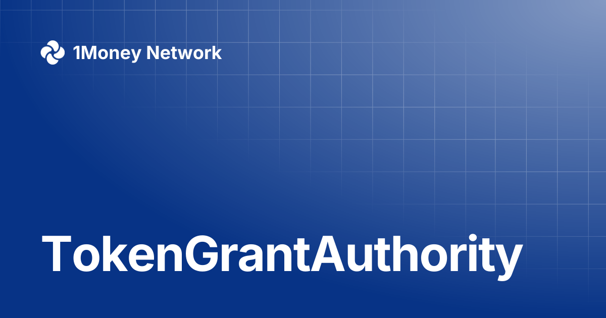 TokenGrantAuthority | 1Money Network