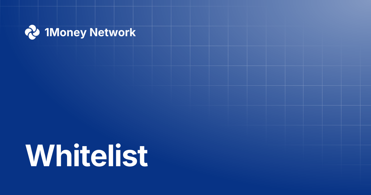 Whitelist | 1Money Network